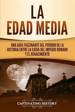 Imagen del vendedor de La Edad Media: Una Gua fascinante del perodo de la historia entre la cada del Imperio romano y el Renacimiento -Language: spanish a la venta por GreatBookPrices