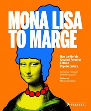 Imagen del vendedor de Mona Lisa to Marge : How the World's Greatest Artworks Entered Popular Culture a la venta por GreatBookPricesUK