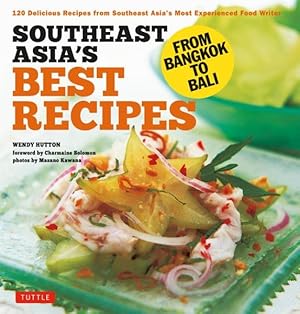 Immagine del venditore per Southeast Asia's Best Recipes : 120 Delicious Recipes from Southeast Asia's Most Experienced Food Writer venduto da GreatBookPricesUK