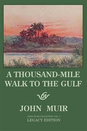 Seller image for A Thousand-Mile Walk To The Gulf - Legacy Edition: A Great Hike To The Gulf Of Mexico, Florida, And The Atlantic Ocean for sale by GreatBookPrices