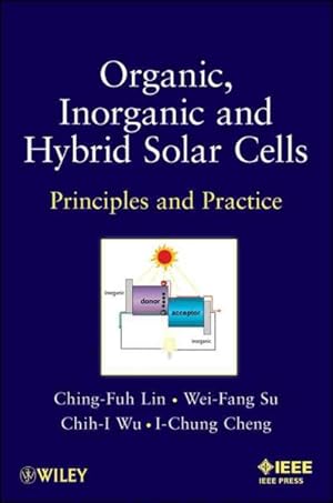 Seller image for Organic, Inorganic, and Hybrid Solar Cells : Principles and Practice for sale by GreatBookPricesUK