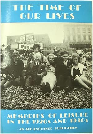 Seller image for The Time of Our Lives: Memories of Leisure in the 1920s and 1930s for sale by PsychoBabel & Skoob Books