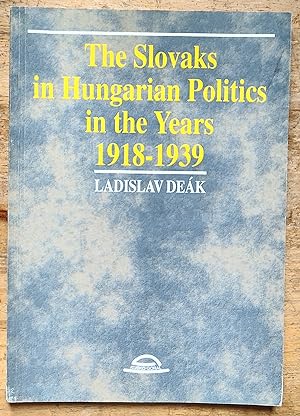 Imagen del vendedor de The Slovaks in Hungarian Politics in the Years 1918 - 1939 a la venta por Shore Books