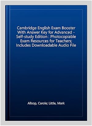 Immagine del venditore per Cambridge English Exam Booster With Answer Key for Advanced - Self-study Edition : Photocopiable Exam Resources for Teachers; Includes Downloadable Audio File venduto da GreatBookPricesUK