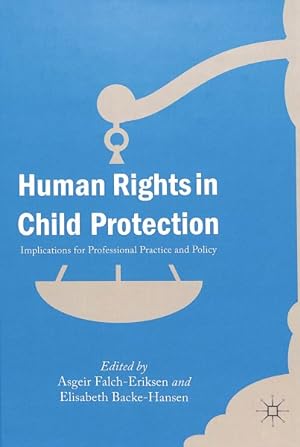 Imagen del vendedor de Human Rights in Child Protection : Implications for Professional Practice and Policy a la venta por GreatBookPricesUK