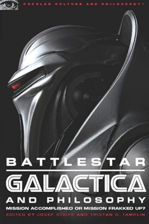 Seller image for Battlestar Galactica and Philosophy : Mission Accomplished or Mission Frakked Up? for sale by GreatBookPricesUK