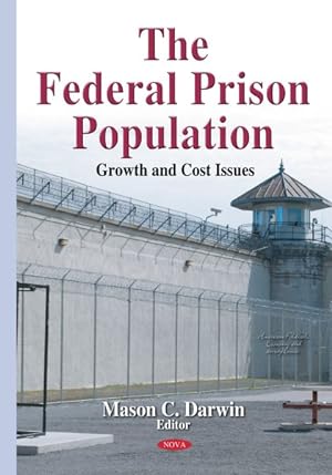 Seller image for Federal Prison Population : Growth and Cost Issues for sale by GreatBookPricesUK