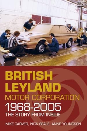 Imagen del vendedor de British Leyland Motor Corporation 1968-2005 : The Story from Inside a la venta por GreatBookPricesUK