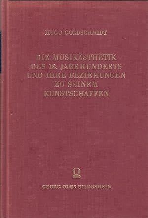 Die Musikästhetik des 18. Jahrhunderts und ihre Beziehungen zu seinem Kunstschaffen / Hugo Goldsc...
