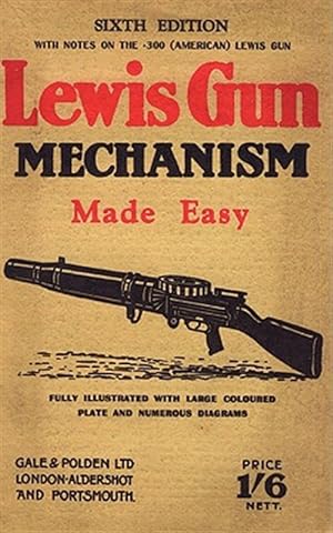 Imagen del vendedor de Lewis Gun Mechanism Made Easy : With Notes on the 300 (American) Lewis Gun a la venta por GreatBookPricesUK