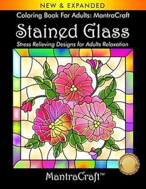 Bild des Verkufers fr Coloring Book For Adults: MantraCraft: Stained Glass: Stress Relieving Designs for Adults Relaxation zum Verkauf von GreatBookPrices