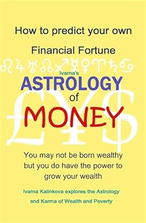 Imagen del vendedor de Astrology of Money: how to attract wealth, using both simple and complex astrology a la venta por GreatBookPrices
