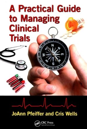 Imagen del vendedor de Practical Guide to Managing Clinical Trials a la venta por GreatBookPricesUK