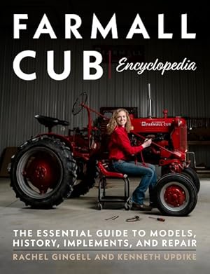 Seller image for Farmall Cub Encyclopedia : The Essential Guide to Models, History, Implements, and Repair for sale by GreatBookPricesUK