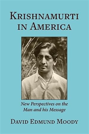 Immagine del venditore per Krishnamurti in America: New Perspectives on the Man and his Message venduto da GreatBookPrices