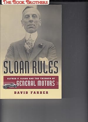 Imagen del vendedor de Sloan Rules: Alfred P. Sloan and the Triumph of General Motors a la venta por THE BOOK BROTHERS