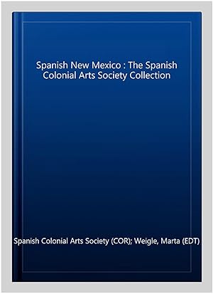 Seller image for Spanish New Mexico : The Spanish Colonial Arts Society Collection for sale by GreatBookPricesUK