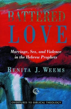 Seller image for Battered Love : Marriage, Sex, and Violence in the Hebrew Prophets for sale by GreatBookPricesUK