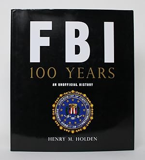 FBI: 100 Years. An Unofficial History