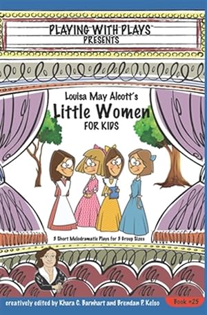 Seller image for Louisa May Alcott's Little Women for Kids: 3 Short Melodramatic Plays for 3 Group Sizes for sale by GreatBookPrices