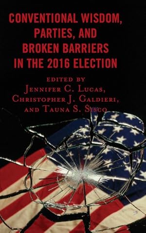 Seller image for Conventional Wisdom, Parties, and Broken Barriers in the 2016 Election for sale by GreatBookPricesUK