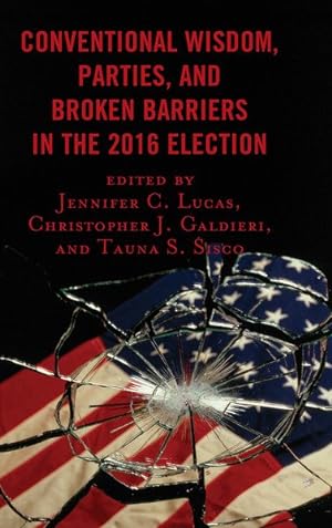 Seller image for Conventional Wisdom, Parties, and Broken Barriers in the 2016 Election for sale by GreatBookPricesUK