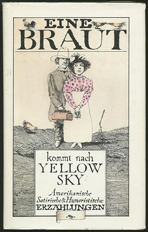 Eine Braut kommt nach Yellow Sky. Amerikanische satirische & humoristische Erzählungen. (Illustra...