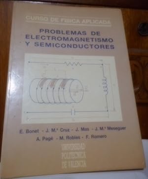 Curso de Física Aplicada - PROBLEMAS DE ELECTROMAGNETISMO Y SEMICONDUCTORES