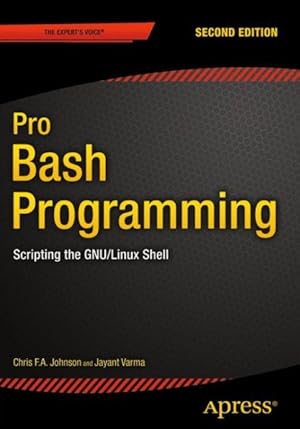 Immagine del venditore per Pro Bash Programming : Scripting the Gnu/Linux Shell venduto da GreatBookPricesUK