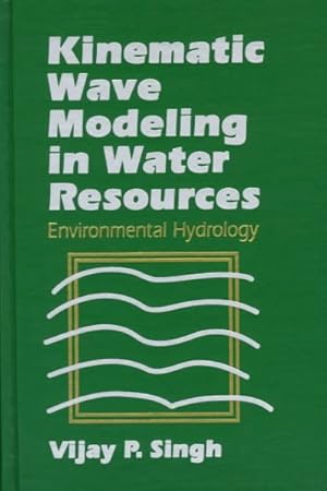 Image du vendeur pour Kinematic Wave Modeling in Water Resources : Environmental Hydrology mis en vente par GreatBookPricesUK