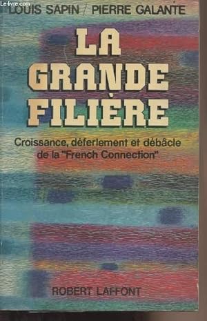 Bild des Verkufers fr La grande filire - Croissance, dferlement et dbcle de la "French Connection" zum Verkauf von Le-Livre