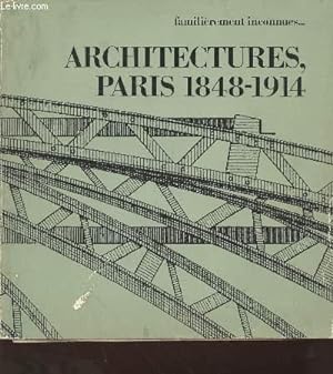 Bild des Verkufers fr Familirement inconnues. Architectures, Paris 1848-1914 zum Verkauf von Le-Livre
