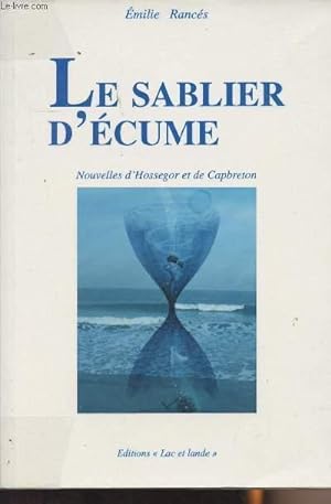 Seller image for Le sablier d'cume - Nouvelles d'Hossegor et de Capbreton for sale by Le-Livre
