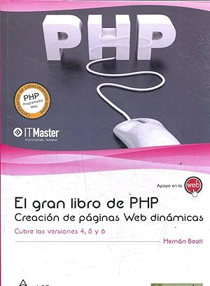 EL GRAN LIBRO DE PHP. CREACION DE PAGINAS WEBS DINAMICAS. CUBRE LAS VERSIONES 4, 5 Y 6.
