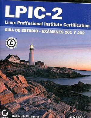 LPIC-2 LINUX PROFESSIONAL INSTITUTE CERTIFICATION. GUIA DE ESTUDIO-EXAMENES 201 Y 202.