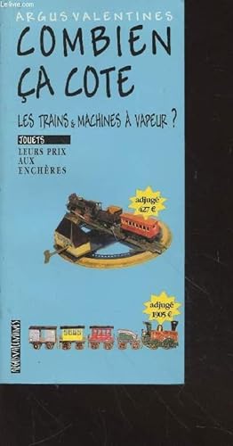 Bild des Verkufers fr Combien a cote les trains & machines  vapeur ? Jouets : leurs prix aux enchres. zum Verkauf von Le-Livre