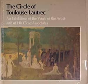 The Circle of Toulouse-Lautrec: An Exhibition of the Work of the Artist and of His Close Associat...