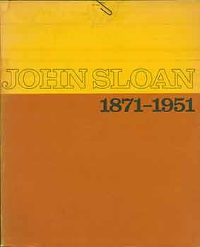 John Sloan, 1871-1951 - his life and paintings, his graphics : National Gallery of Art, Washingto...