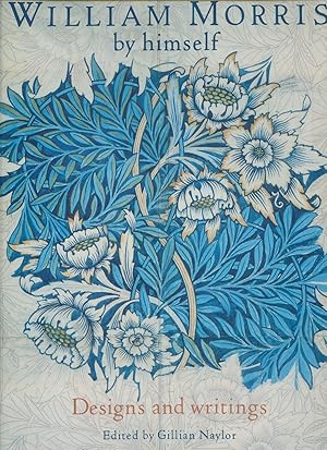 Seller image for William Morris by Himself: Designs and Writings for sale by Little Stour Books PBFA Member