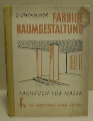 Farbige Raumgestaltung. Erster Teil: Farbwahl und Anstrichtechniken.