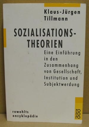 Sozialisationstheorien. Eine Einführung in den Zusammenhang von Gesellschaft, Institution und Sub...