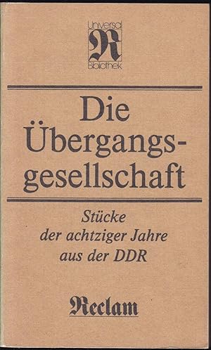 Die Übergangsgesellschaft. Stücke der achtziger Jahre aus der DDR