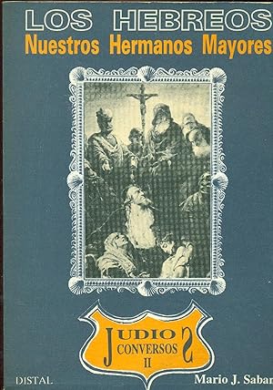 Seller image for JUDOS CONVERSOS II. LOS HEBREOS NUESTROS HERMANOS MAYORES for sale by Valentin Peremiansky