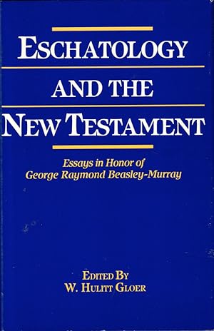 Bild des Verkufers fr Eschatology and the New Testament: Essays in Honor of George Raymond Beasley-Murray zum Verkauf von Kenneth Mallory Bookseller ABAA