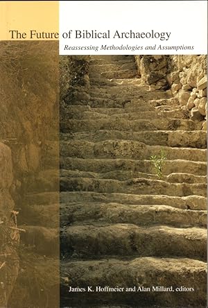 Imagen del vendedor de The Future of Biblical Archaeology: Reassessing Methodologies and Assumptions a la venta por Kenneth Mallory Bookseller ABAA