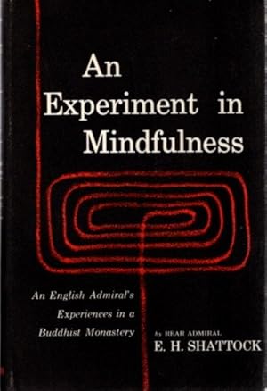 AN EXPERIMENT IN MINDFULNESS: An English Admiral's Experiences in a Buddhist Monastery