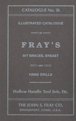 Image du vendeur pour John S. Fray Company 1911 Catalogue No. 26 mis en vente par GreatBookPrices