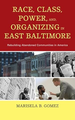 Seller image for Race, Class, Power, and Organizing in East Baltimore : Rebuilding Abandoned Communities in America for sale by GreatBookPricesUK