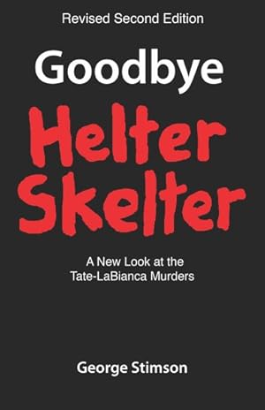 Seller image for Goodbye Helter Skelter : A New Look at the Tate-LaBianca Murders for sale by GreatBookPrices