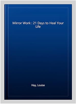 Immagine del venditore per Mirror Work : 21 Days to Heal Your Life venduto da GreatBookPricesUK
